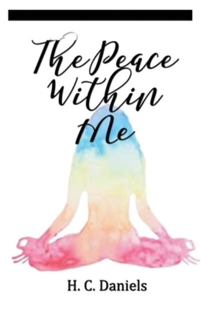 The Peace Within Me: A Collection of Poems - Hc Daniels - Bøker - Independently Published - 9798463048523 - 5. januar 2022