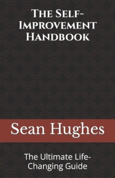 Cover for Sean Hughes · The Self-Improvement Handbook: The Ultimate Life-Changing Guide (Paperback Book) (2021)