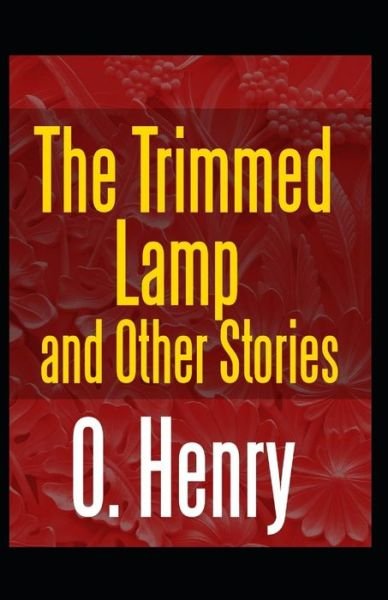 Cover for O Henry · The Trimmed Lamp: O. Henry (Short Stories, Classics, Literature) [Annotated] (Taschenbuch) (2021)