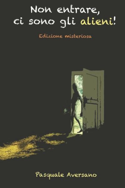 Cover for Pasquale Aversano · Non entrare, ci sono gli alieni!: Edizione misteriosa (Paperback Book) (2022)