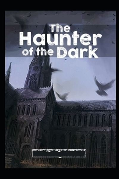 The Haunter of the Dark illustrated - H P Lovecraft - Boeken - Independently Published - 9798513934523 - 2 juni 2021