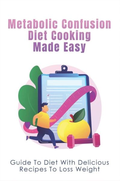 Cover for Jacinda Cardova · Metabolic Confusion Diet Cooking Made Easy (Paperback Book) (2021)