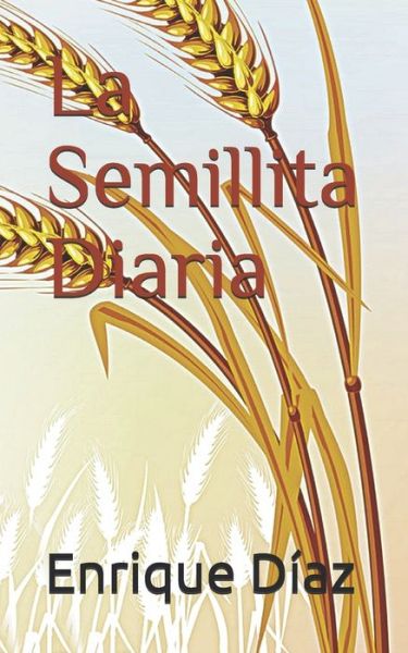 La Semillita Diaria - Enrique Diaz - Böcker - Independently Published - 9798521784523 - 16 juni 2021