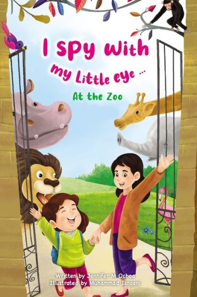 Cover for Jennifer Ochoa · I Spy with My Little Eye ... At The Zoo (Paperback Book) (2021)