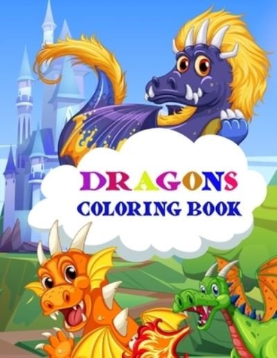 Cover for Weiime Viwat · Dragons Coloring Book: 100 Dragons Coloring Book for Kids, Fantasy and Fairy tale Coloring Book for Children ages 4 and up (Paperback Bog) (2021)