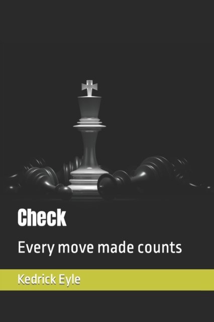 Cover for Kedrick Eyle · Check: Every move made counts (Pocketbok) (2021)