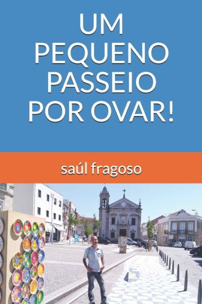 Cover for Saul Fragoso · Um Pequeno Passeio Por Ovar! (Pocketbok) (2021)