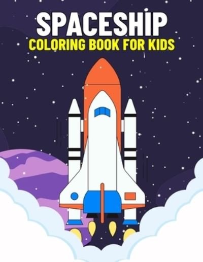 Cover for Pixelart Studio · Spaceship Coloring Book for Kids: Fun and Relaxing Alien Spaceship Coloring Activity Book for Boys, Girls, Toddler, Preschooler &amp; Kids - Ages 4-8 (Paperback Bog) (2021)