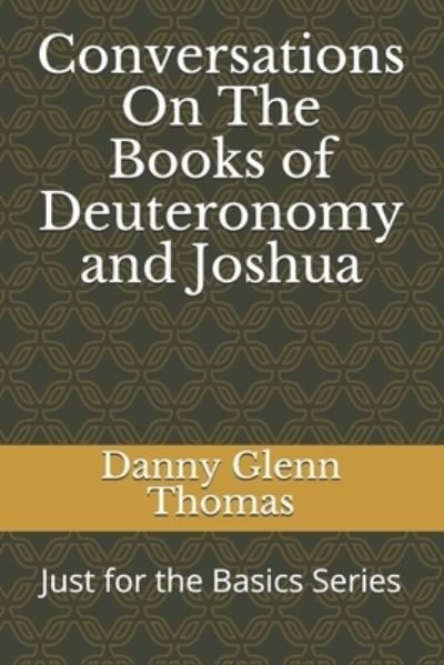 Cover for Danny Glenn Thomas · Conversations On The Books of Deuteronomy and Joshua (Pocketbok) (2020)