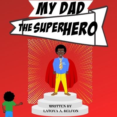 Cover for Latoya A Belfon · My Dad, the Superhero (Paperback Book) (2020)