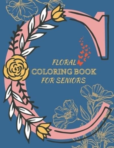 Cover for Gwyn's Publication · Floral Coloring Book for Seniors (Pocketbok) (2020)