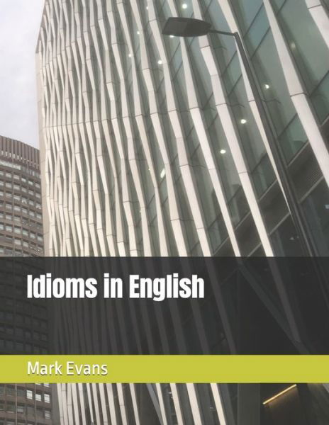 Cover for Evans, Mark (Coventry University UK) · Idioms in English (Taschenbuch) (2020)