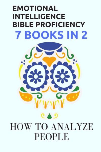 Emotional Intelligence Bible Proficiency 7 Books in 2 - Michael David - Książki - Independently Published - 9798612864523 - 12 lutego 2020