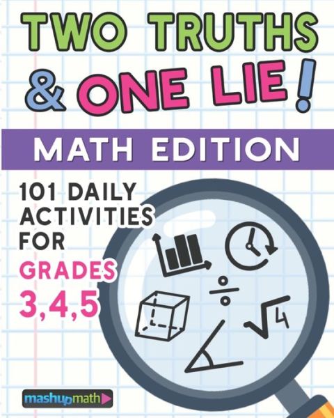 Cover for Mashup Math · 101 Two Truths and One Lie! Math Activities for Grades 3, 4, and 5 (Paperback Book) (2020)