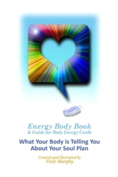 Energy Body Book & Guide for Body Energy Cards - Vicki Murphy - Książki - Independently Published - 9798635436523 - 8 kwietnia 2020
