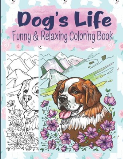 Dog's Life Funny And Relaxing Coloring Book - Kraftingers House - Livros - Independently Published - 9798643372523 - 5 de maio de 2020