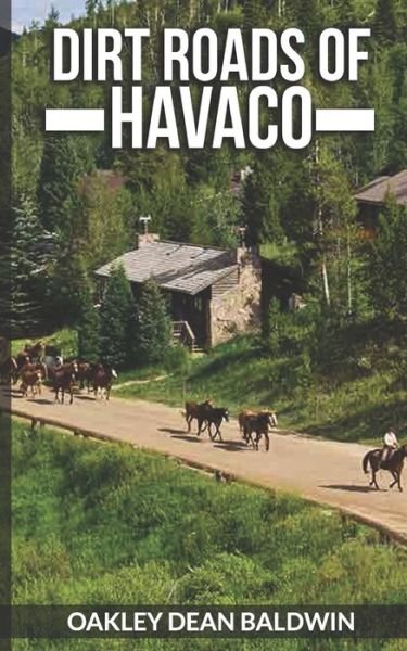 Dirt Roads of Havaco - Oakley Dean Baldwin - Books - Independently Published - 9798650004523 - May 31, 2020