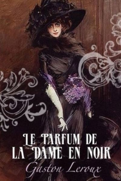 Cover for Gaston Leroux · Le Parfum de la Dame en noir (Paperback Book) (2020)