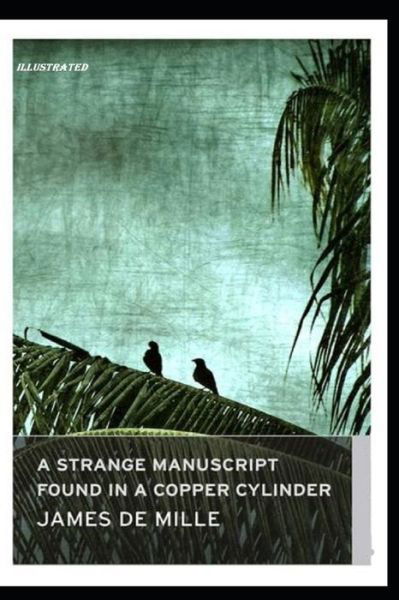 A Strange Manuscript Found in a Copper Cylinder Illustrated - James De Mille - Books - Independently Published - 9798689769523 - September 24, 2020