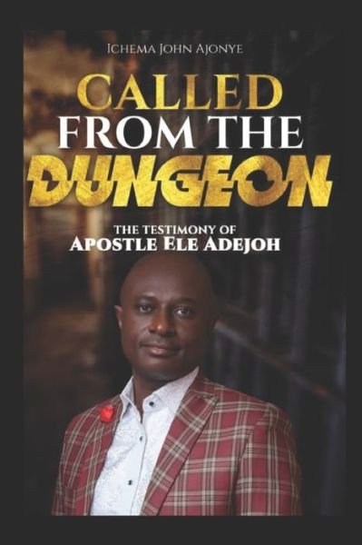Cover for Ichema John Ajonye · Called from the Dungeon (Pocketbok) (2020)