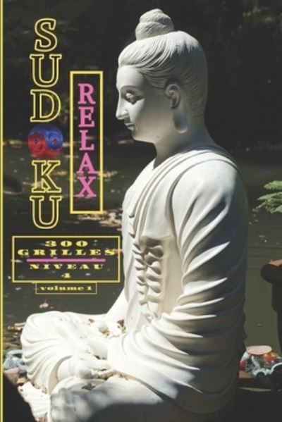 Cover for Naiade Zen · SUDOKU RELAX, 300 GRILLES NIVEAU 4, (volume1),50 PAGES 15,24cm X 22,86cm (6x9 po) (Paperback Book) (2021)