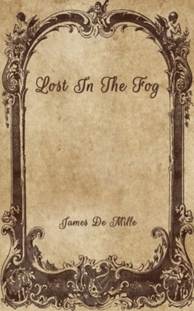 Cover for James de Mille · Lost In The Fog (Paperback Book) (2021)