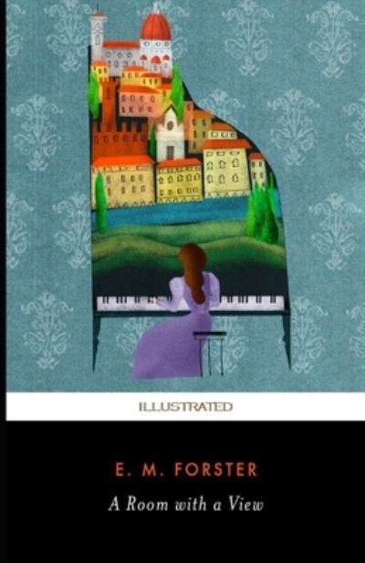 A Room with a View Illustrated - E. M. Forster - Books - Independently Published - 9798703845523 - February 2, 2021