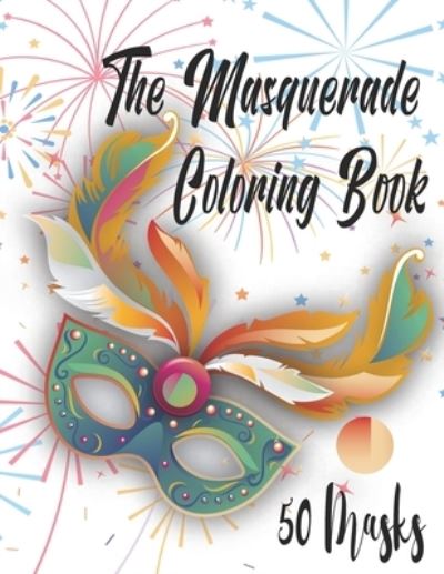 Cover for Ash Mejru · The Masquerade Coloring Book - 50 Masks (Paperback Book) (2021)