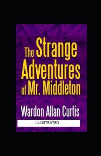 Cover for Wardon Allan Curtis · The Strange Adventures of Mr. Middleton Illustrated (Paperback Book) (2021)