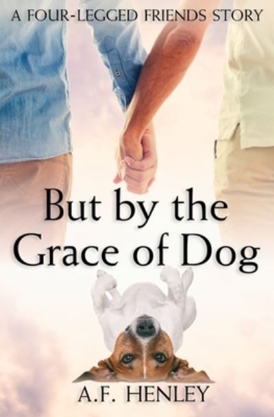 Cover for A F Henley · But by the Grace of Dog (Paperback Book) (2021)