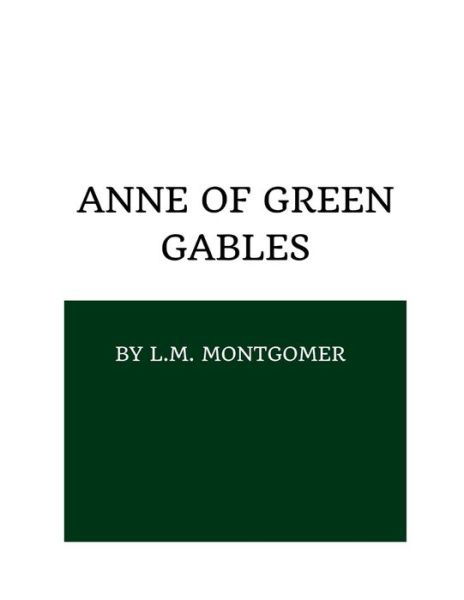 Anne of Green Gables by L.M. Montgomery - L M Montgomery - Books - Independently Published - 9798732724523 - April 3, 2021