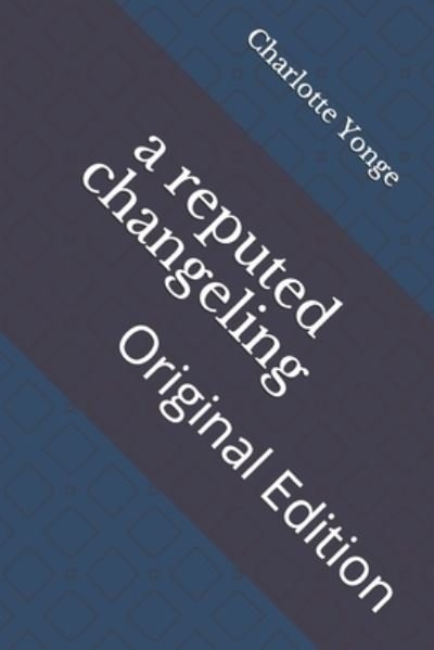 Cover for Charlotte Mary Yonge · A reputed changeling (Pocketbok) (2021)