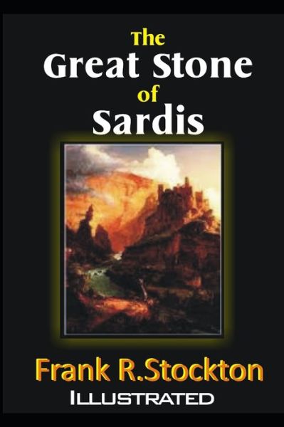 Cover for Frank R Stockton · The Great Stone of Sardis Illustrated (Pocketbok) (2021)