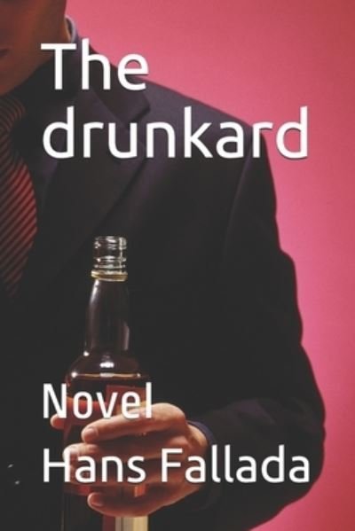 Cover for Hans Fallada · The drunkard: Novel (Paperback Bog) (2021)