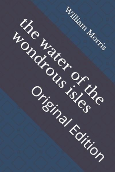 Cover for William Morris · The water of the wondrous isles (Paperback Book) (2021)