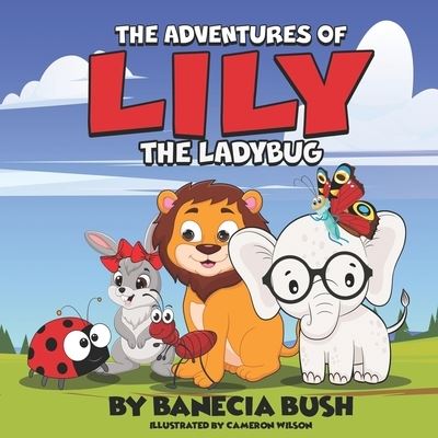 Cover for Banecia Bush · The Adventures Of Lily The Ladybug (Paperback Book) (2022)