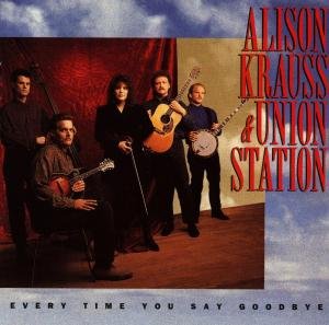 Cover for Alison Krauss · Every Time You Say Goodbye (CD) (1992)