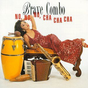 Cover for Brave Combo · No, No, No, Cha Cha Cha (CD) (1993)