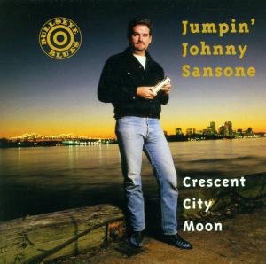 Jumpin'Johnny Sansone - Crescent City Moon - Sansone Johnny - Musiikki - R&B / BLUES - 0011661958524 - maanantai 3. maaliskuuta 1997