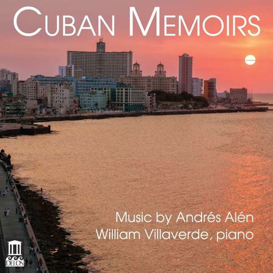 Andres Alen: Cuban Memoirs - William Villaverde - Musiikki - DELOS - 0013491353524 - perjantai 13. heinäkuuta 2018