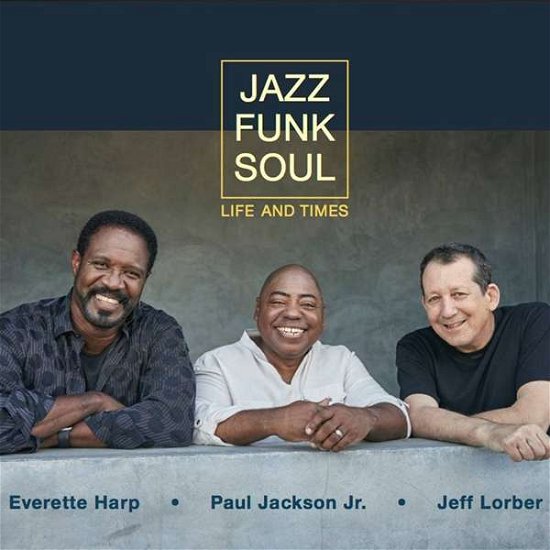 Jazz Funk Soul · Life and Times (CD) (2019)