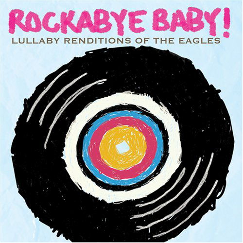 Cover for Rockabye Baby! · Lullaby Renditions of the Eagles (CD) [Tribute edition] (2007)