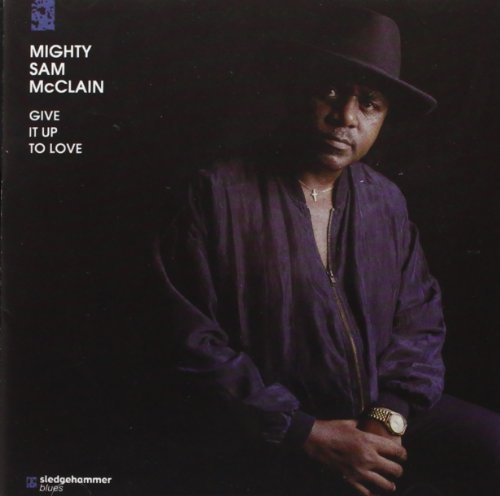 Give It Up to Love - Mighty Sam Mcclain - Muzyka - Audioquest - 0092592101524 - 22 listopada 1993