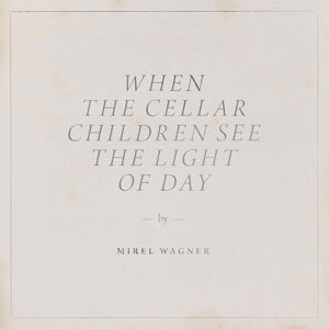 When The Cellar Children See The Light - Mirel Wagner - Musik - SUB POP - 0098787107524 - 11. august 2014