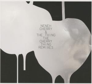 Cover for Neneh Cherry &amp; the Thing · The Cherry Thing Remixed (CD) [Remix edition] (2012)