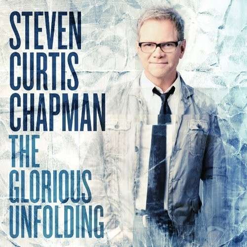 Cover for Steven Curtis Chapman · Glorious Unfolding (CD) (2013)