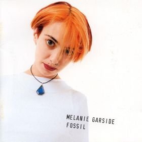 Melanie Garside-fossil - Garside Melanie - Musikk - UNIVERSAL - 0602438000524 - 20. mai 1996