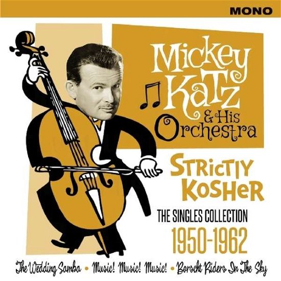 Strictly Kosher - The Singles Collection 1950-1962 - Mickey Katz & His Orchestra - Musik - JASMINE RECORDS - 0604988082524 - 22. juli 2016