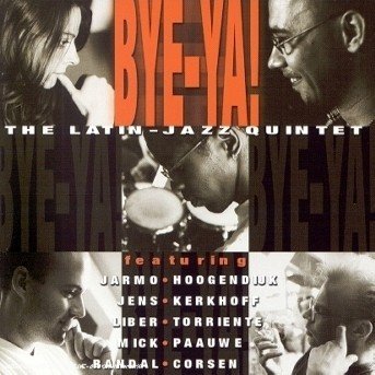 Cover for Bye-Ya! · Latin Jazz Quintet (CD) (2001)