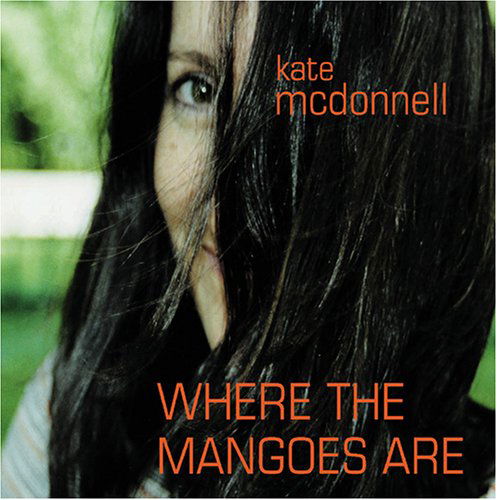 Where the Mangoes Are - Kate Mcdonnell - Muziek - APPLESEED - 0611587108524 - 22 februari 2005